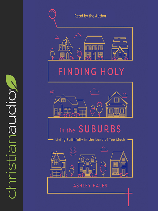 Title details for Finding Holy in the Suburbs by Ashley Hales - Available